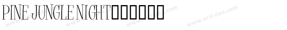 PINE JUNGLE NIGHT字体转换